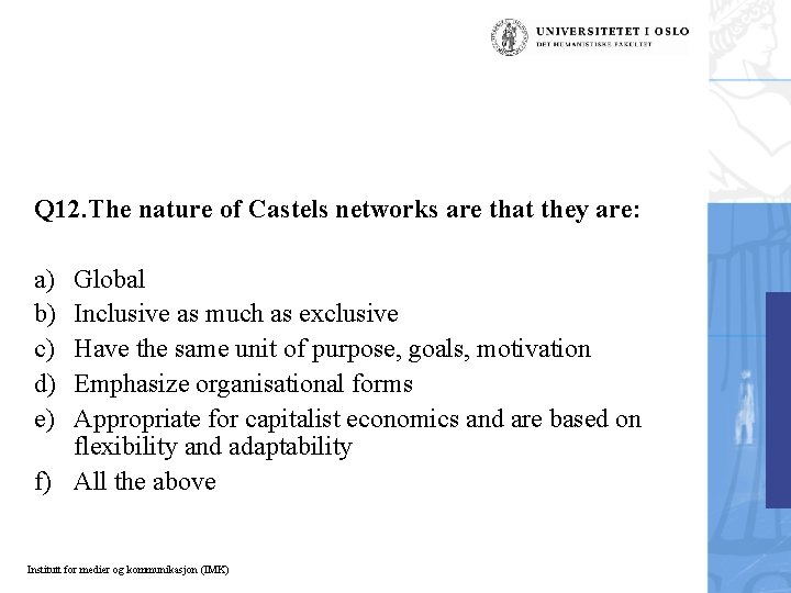 Q 12. The nature of Castels networks are that they are: a) b) c)