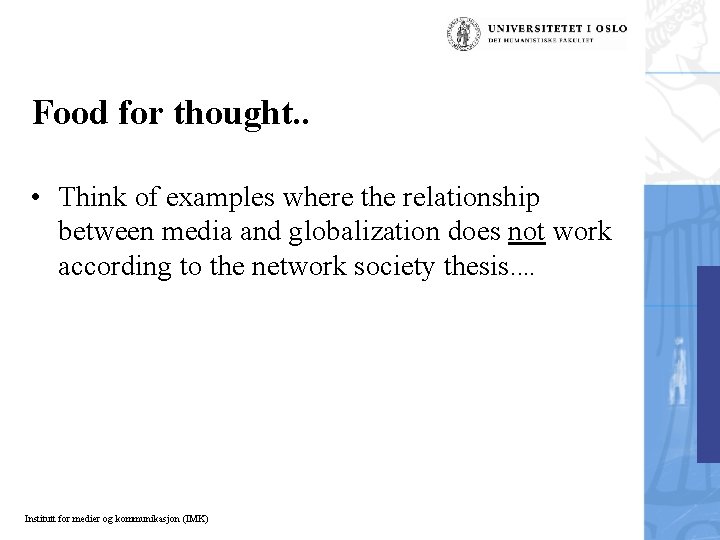 Food for thought. . • Think of examples where the relationship between media and