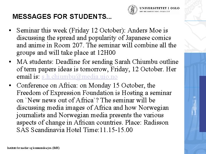 MESSAGES FOR STUDENTS. . . • Seminar this week (Friday 12 October): Anders Moe