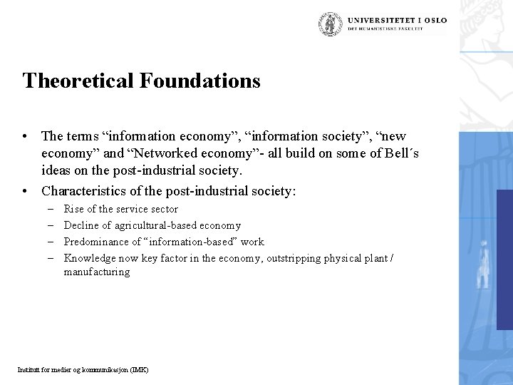 Theoretical Foundations • The terms “information economy”, “information society”, “new economy” and “Networked economy”-