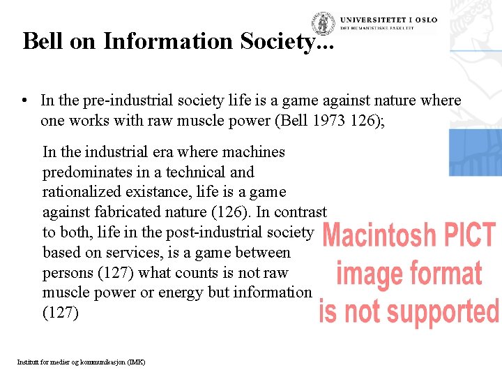 Bell on Information Society. . . • In the pre-industrial society life is a