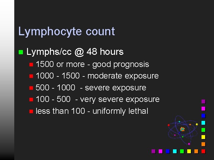 Lymphocyte count n Lymphs/cc @ 48 hours 1500 or more - good prognosis n