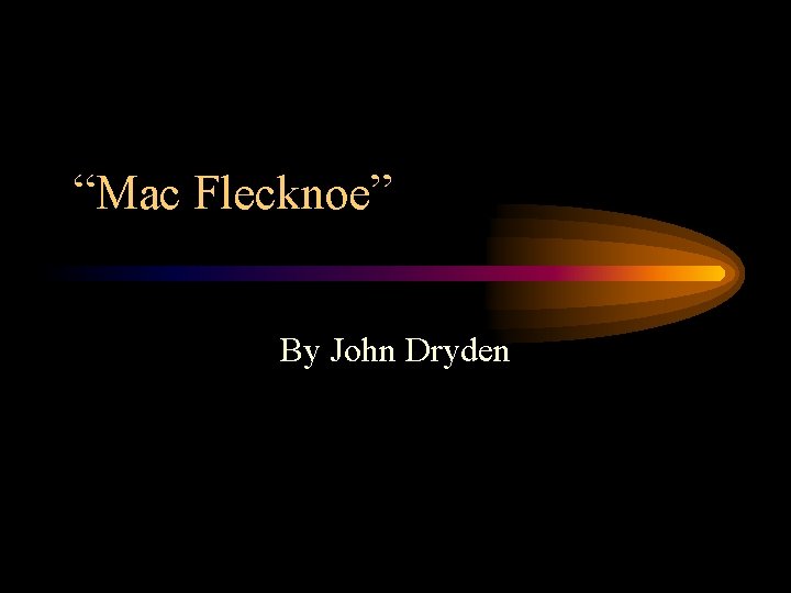 “Mac Flecknoe” By John Dryden 