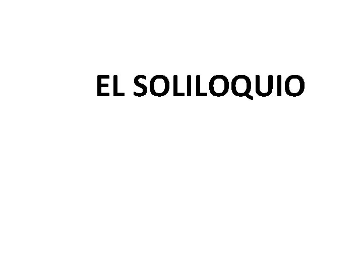 EL SOLILOQUIO 