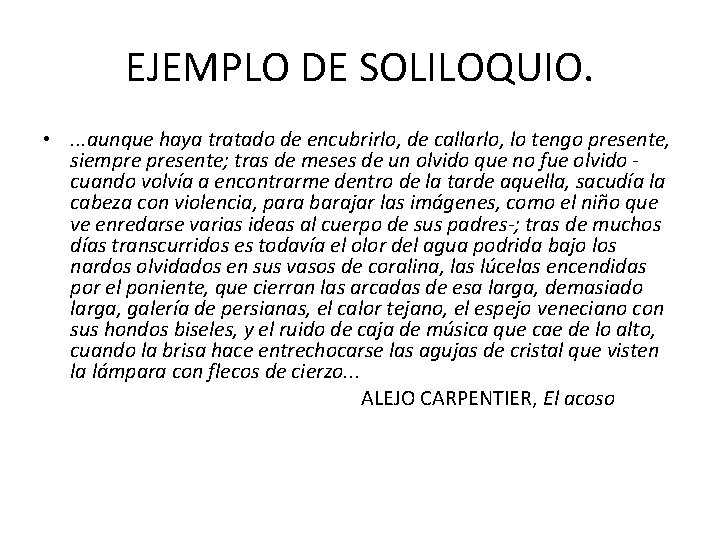 EJEMPLO DE SOLILOQUIO. • . . . aunque haya tratado de encubrirlo, de callarlo,