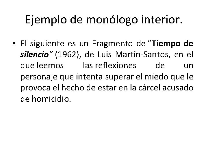 Ejemplo de monólogo interior. • El siguiente es un Fragmento de ”Tiempo de silencio”