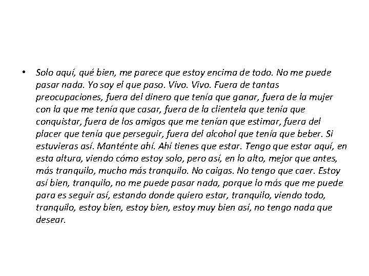  • Solo aquí, qué bien, me parece que estoy encima de todo. No