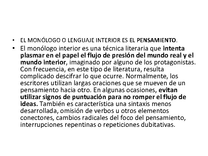  • EL MONÓLOGO O LENGUAJE INTERIOR ES EL PENSAMIENTO. • El monólogo interior