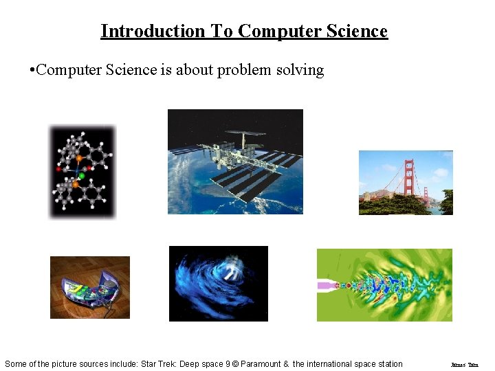 Introduction To Computer Science • Computer Science is about problem solving Some of the