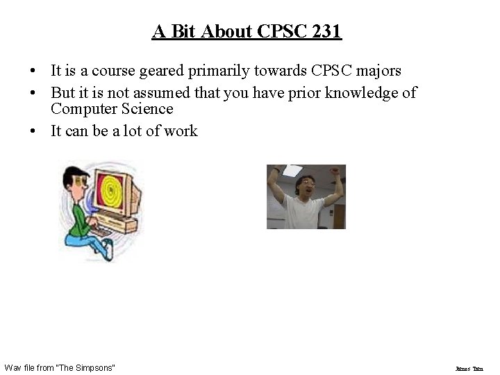 A Bit About CPSC 231 • It is a course geared primarily towards CPSC