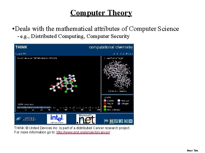 Computer Theory • Deals with the mathematical attributes of Computer Science - e. g.