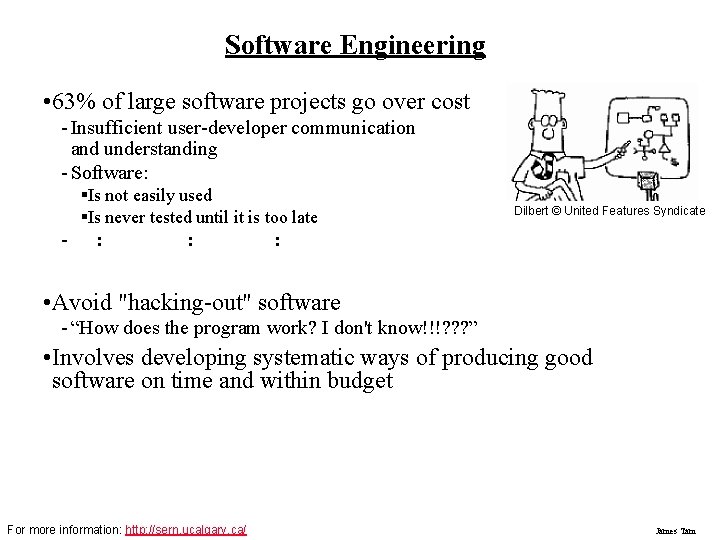 Software Engineering • 63% of large software projects go over cost - Insufficient user-developer