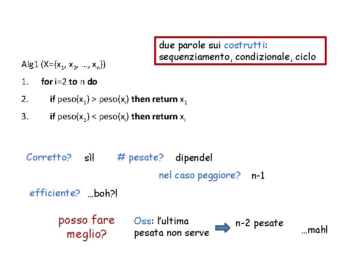 due parole sui costrutti: sequenziamento, condizionale, ciclo Alg 1 (X={x 1, x 2, …,