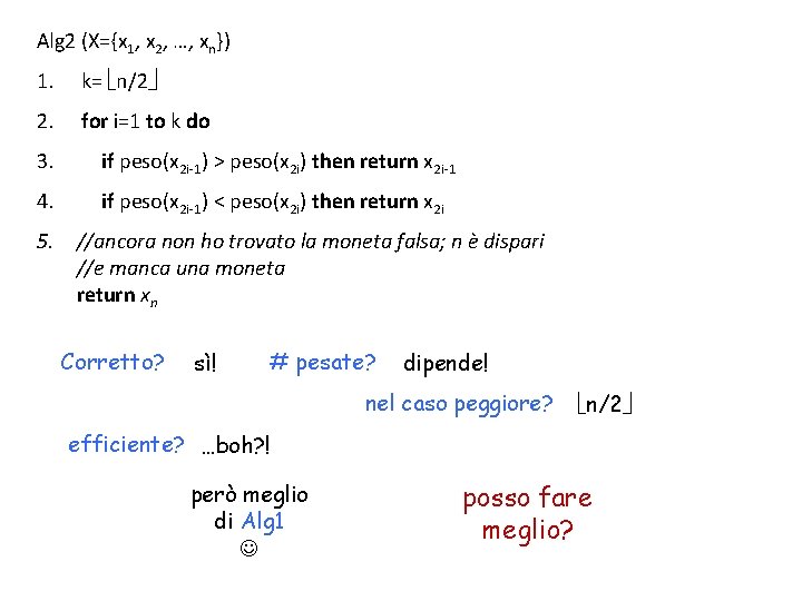 Alg 2 (X={x 1, x 2, …, xn}) 1. k= n/2 2. for i=1