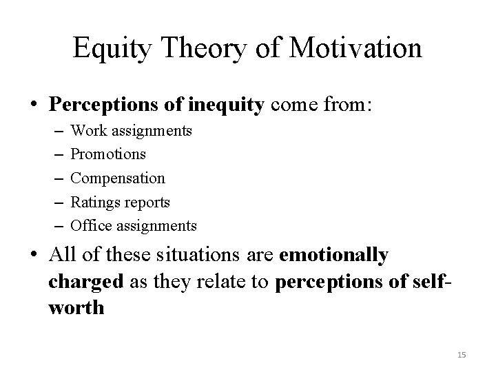 Equity Theory of Motivation • Perceptions of inequity come from: – – – Work
