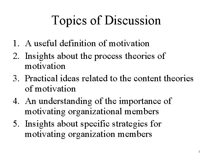 Topics of Discussion 1. A useful definition of motivation 2. Insights about the process