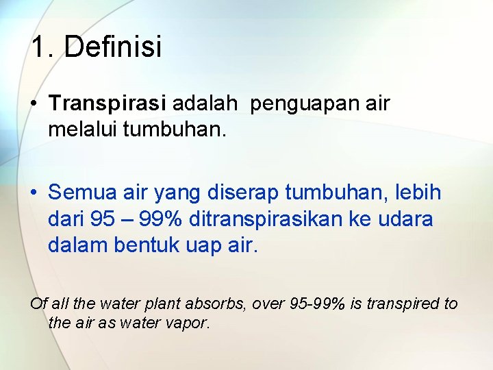 1. Definisi • Transpirasi adalah penguapan air melalui tumbuhan. • Semua air yang diserap