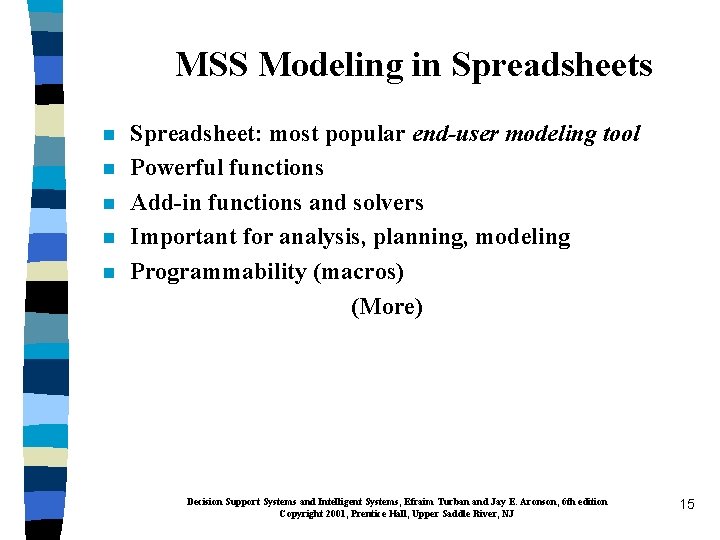 MSS Modeling in Spreadsheets n n n Spreadsheet: most popular end-user modeling tool Powerful