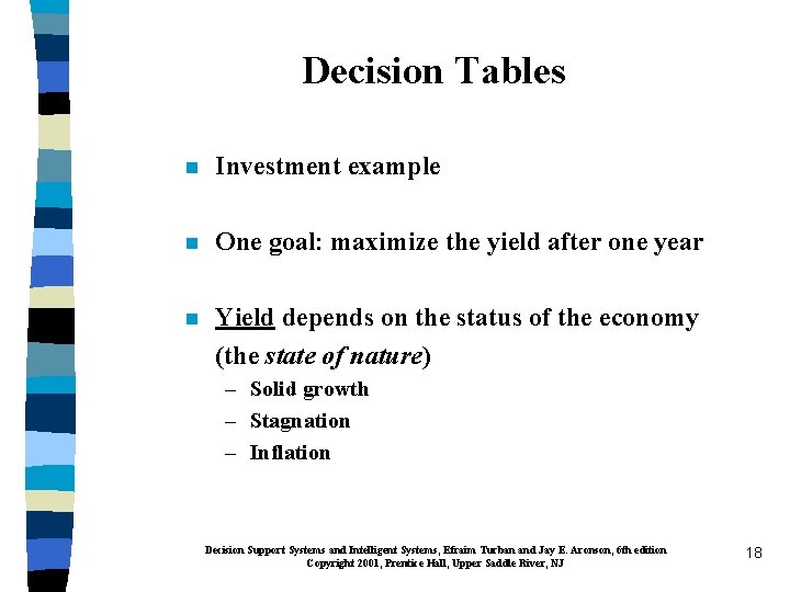 Decision Tables n Investment example n One goal: maximize the yield after one year