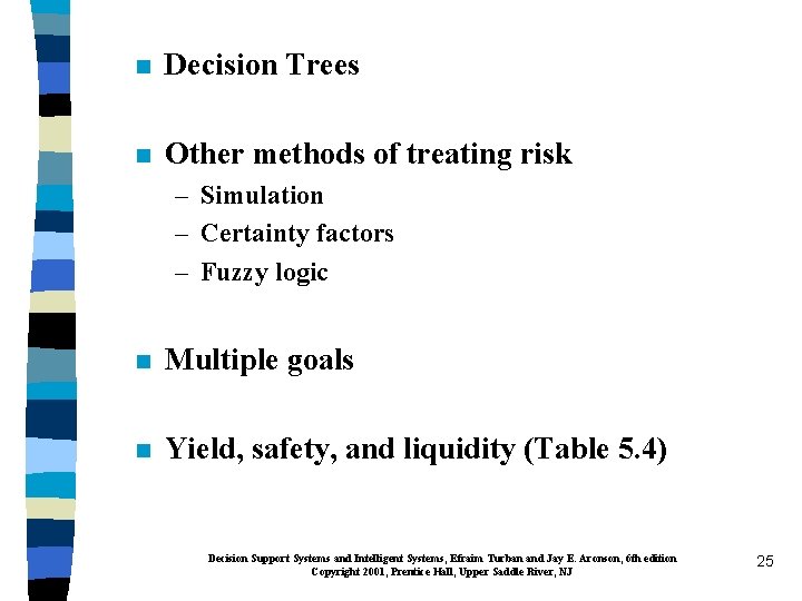 n Decision Trees n Other methods of treating risk – Simulation – Certainty factors