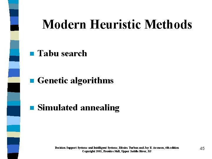 Modern Heuristic Methods n Tabu search n Genetic algorithms n Simulated annealing Decision Support