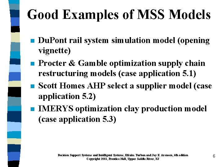 Good Examples of MSS Models n n Du. Pont rail system simulation model (opening