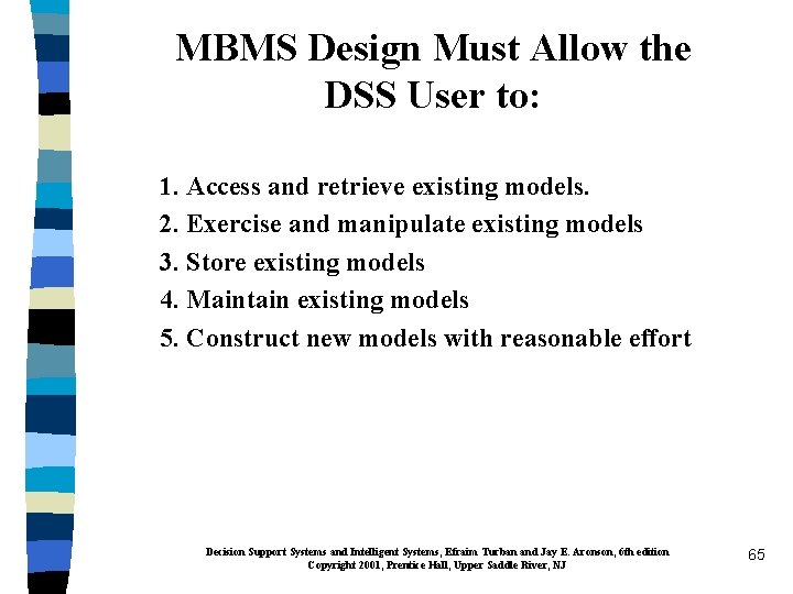 MBMS Design Must Allow the DSS User to: 1. Access and retrieve existing models.