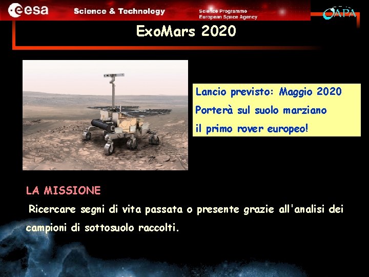 Exo. Mars 2020 Lancio previsto: Maggio 2020 Porterà sul suolo marziano il primo rover
