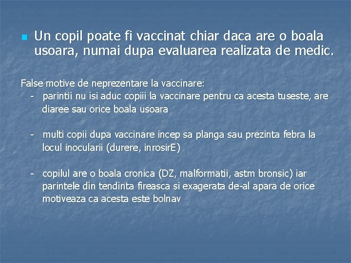 n Un copil poate fi vaccinat chiar daca are o boala usoara, numai dupa