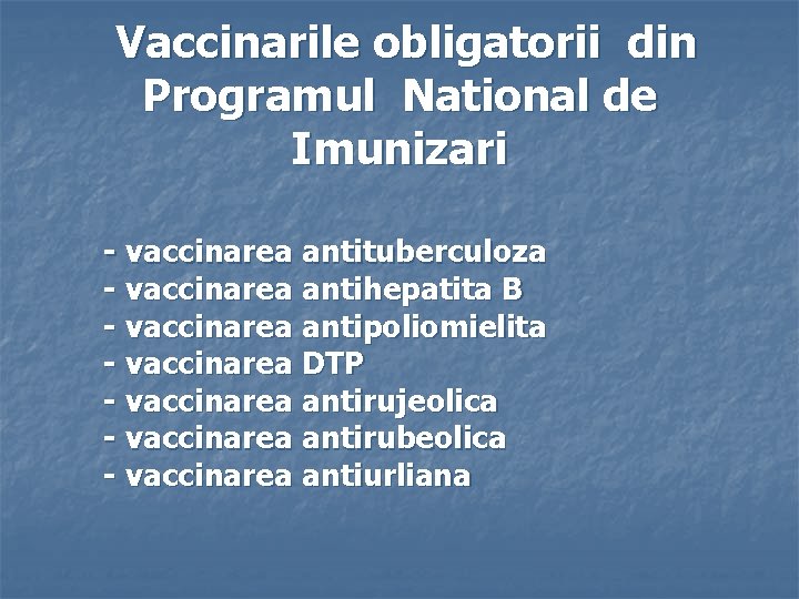 Vaccinarile obligatorii din Programul National de Imunizari - vaccinarea antituberculoza - vaccinarea antihepatita B