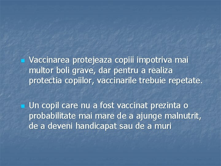 n n Vaccinarea protejeaza copiii impotriva mai multor boli grave, dar pentru a realiza