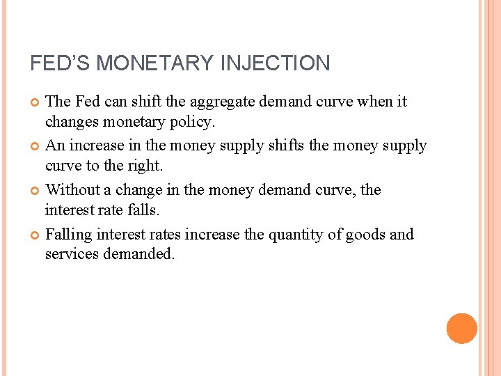 FED’S MONETARY INJECTION The Fed can shift the aggregate demand curve when it changes