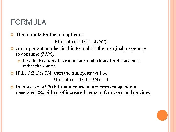 FORMULA The formula for the multiplier is: Multiplier = 1/(1 - MPC) An important