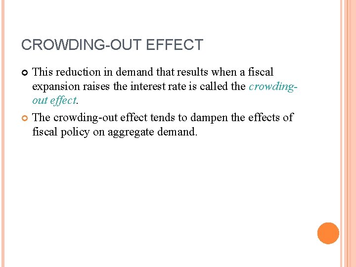 CROWDING-OUT EFFECT This reduction in demand that results when a fiscal expansion raises the