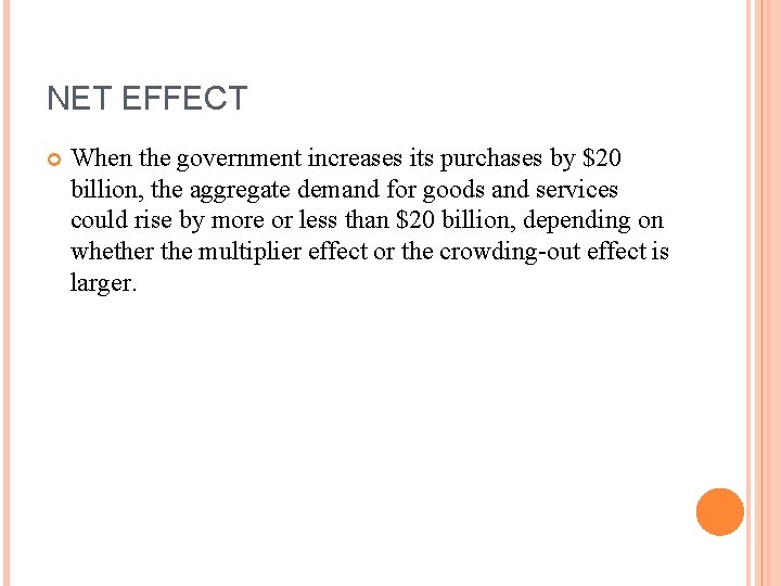 NET EFFECT When the government increases its purchases by $20 billion, the aggregate demand