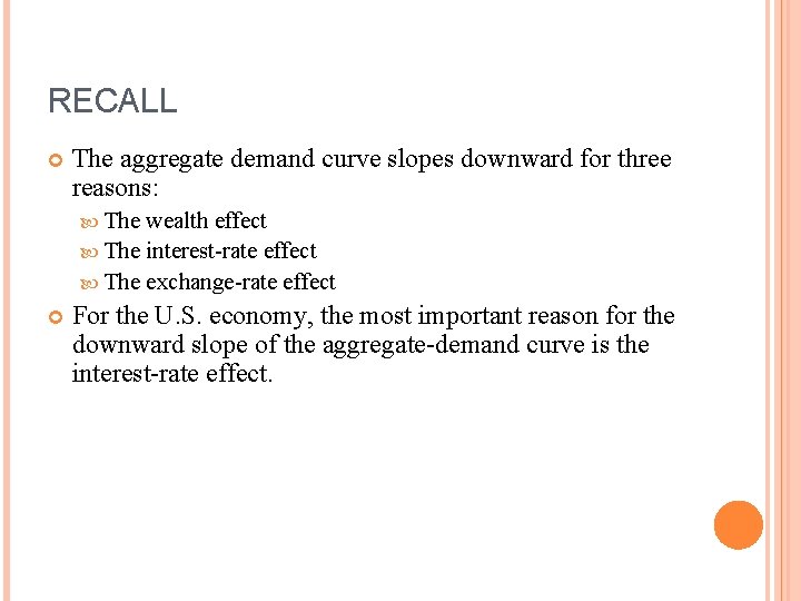 RECALL The aggregate demand curve slopes downward for three reasons: The wealth effect The