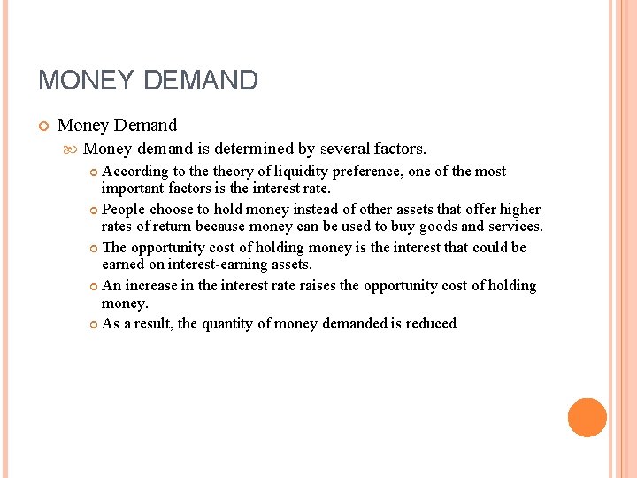 MONEY DEMAND Money Demand Money demand is determined by several factors. According to theory