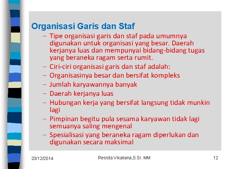 Organisasi Garis dan Staf – Tipe organisasi garis dan staf pada umumnya digunakan untuk