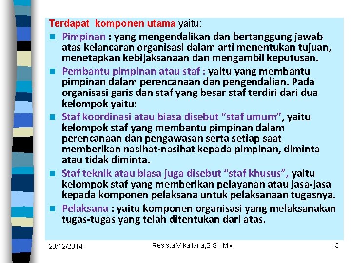 Terdapat komponen utama yaitu: n n n Pimpinan : yang mengendalikan dan bertanggung jawab