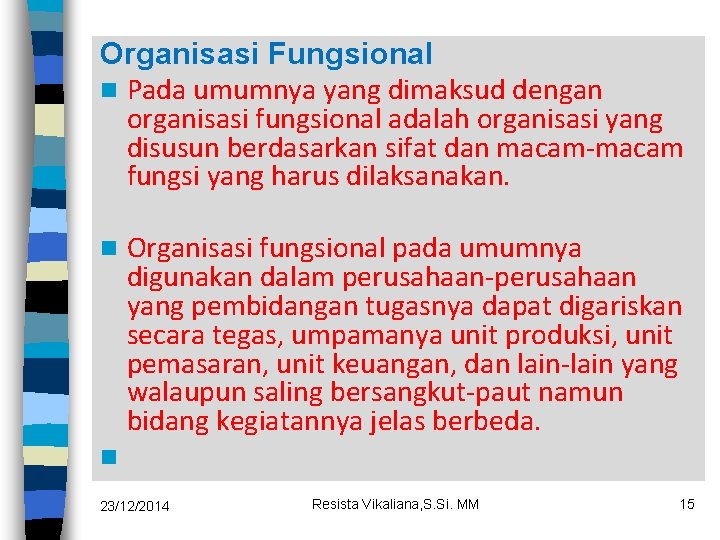 Organisasi Fungsional n Pada umumnya yang dimaksud dengan organisasi fungsional adalah organisasi yang disusun