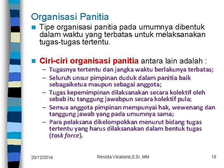 Organisasi Panitia n Tipe organisasi panitia pada umumnya dibentuk dalam waktu yang terbatas untuk