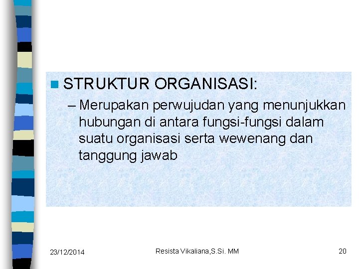 n STRUKTUR ORGANISASI: – Merupakan perwujudan yang menunjukkan hubungan di antara fungsi-fungsi dalam suatu