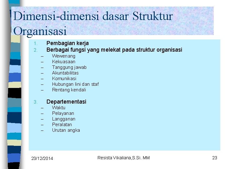 Dimensi-dimensi dasar Struktur Organisasi Pembagian kerja Berbagai fungsi yang melekat pada struktur organisasi 1.