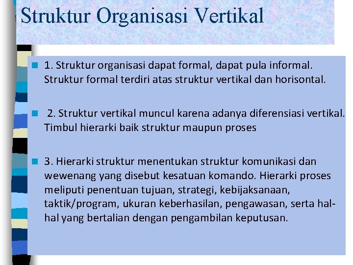 Struktur Organisasi Vertikal n 1. Struktur organisasi dapat formal, dapat pula informal. Struktur formal