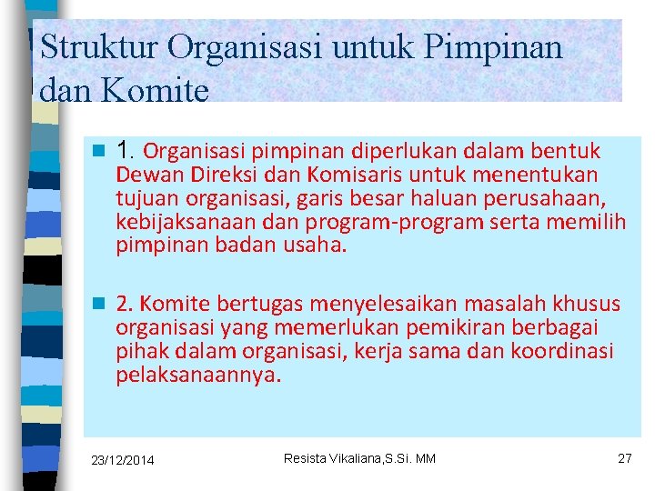 Struktur Organisasi untuk Pimpinan dan Komite n 1. Organisasi pimpinan diperlukan dalam bentuk Dewan