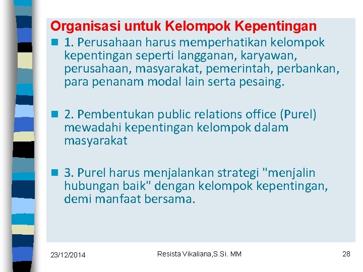 Organisasi untuk Kelompok Kepentingan n 1. Perusahaan harus memperhatikan kelompok kepentingan seperti langganan, karyawan,