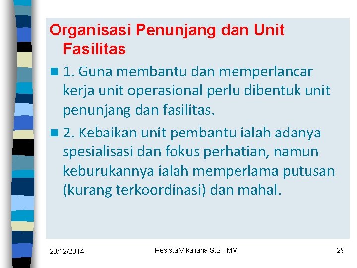 Organisasi Penunjang dan Unit Fasilitas n 1. Guna membantu dan memperlancar kerja unit operasional