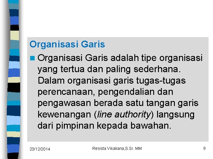 Organisasi Garis n Organisasi Garis adalah tipe organisasi yang tertua dan paling sederhana. Dalam