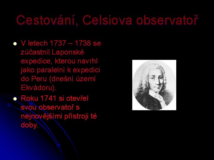 Cestování, Celsiova observatoř l l V letech 1737 – 1738 se zúčastnil Laponské expedice,