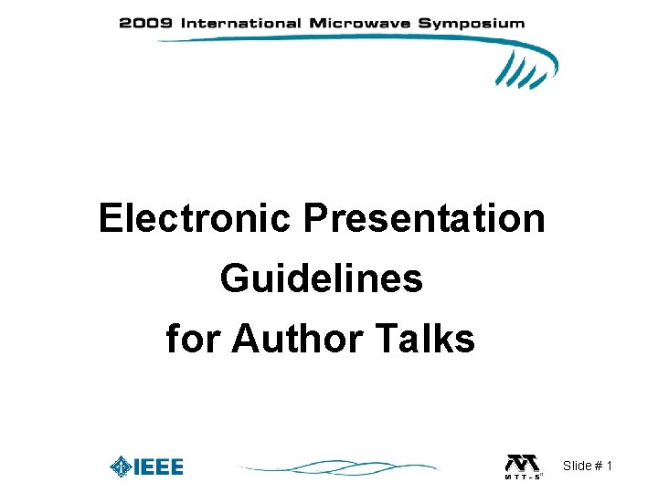 Electronic Presentation Guidelines for Author Talks Slide # 1 